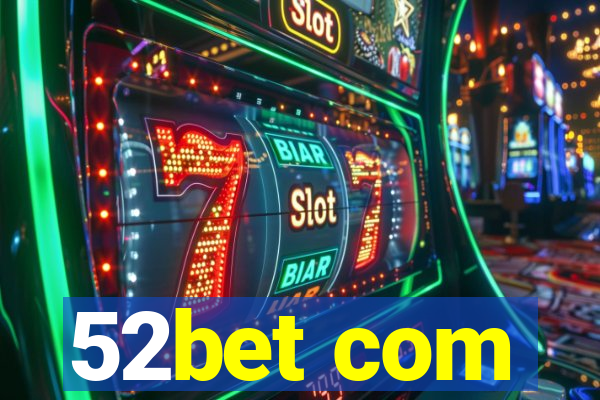 52bet com